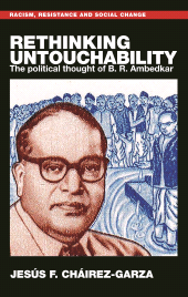 eBook, Rethinking untouchability : The political thought of B. R. Ambedkar, Cháirez-Garza, Jesús F., Manchester University Press