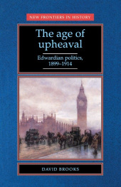 E-book, The Age of Upheaval : Edwardian politics 1899-1914, Manchester University Press