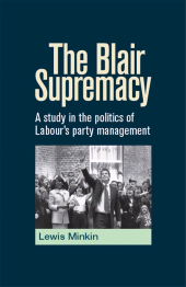 E-book, The Blair Supremacy : A study in the politics of Labour's party management, Manchester University Press