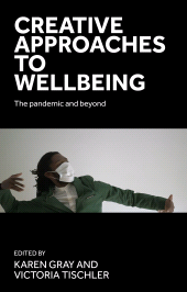 E-book, Creative approaches to wellbeing : The pandemic and beyond, Manchester University Press