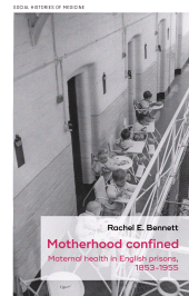 E-book, Motherhood confined : Maternal health in English prisons, 1853-1955, Manchester University Press