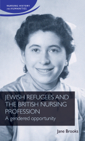 E-book, Jewish refugees and the British nursing profession : A gendered opportunity, Manchester University Press