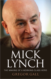 E-book, Mick Lynch : The making of a working-class hero, Manchester University Press