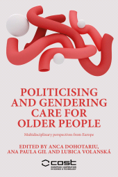 E-book, Politicising and gendering care for older people : Multidisciplinary perspectives from Europe, Manchester University Press