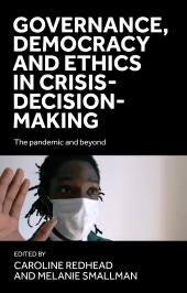 E-book, Governance, democracy and ethics in crisis-decision-making : The pandemic and beyond, Manchester University Press