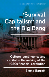 E-book, Survival capitalism and the Big Bang : Culture, contingency and capital in the making of the 1980s financial revolution, Manchester University Press