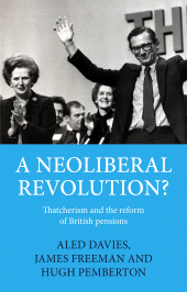 E-book, A neoliberal revolution? : Thatcherism and the reform of British pensions, Manchester University Press