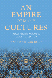 E-book, An empire of many cultures : Bahá'ís, Muslims, Jews and the British state, 1900-20, Manchester University Press