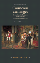 E-book, Courteous exchanges : Spenser's and Shakespeare's gentle dialogues with readers and audiences, Manchester University Press