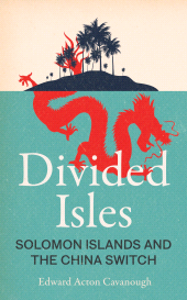 E-book, Divided Isles : Solomon Islands and the China Switch, Manchester University Press