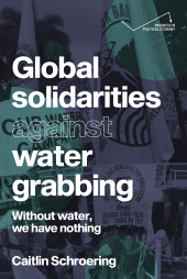 E-book, Global solidarities against water grabbing : Without water, we have nothing, Manchester University Press