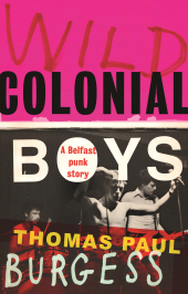 E-book, Wild colonial boys : A Belfast punk story, Manchester University Press