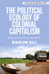E-book, The political ecology of colonial capitalism : Race, nature, and accumulation, Manchester University Press