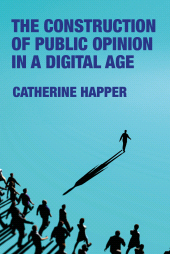 E-book, The construction of public opinion in a digital age, Manchester University Press