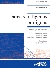 E-book, Danzas indígenas antiguas : Del Sud y Centroamérica Para flautas dulces, guitarra y percusión, contrabajo (violoncello) ad lib., Melos Ediciones Musicales