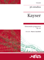 E-book, Kayser 36 estudios, elementales y progresivos Op. 20 : Preparatorios a los estudios de KREUTZER adjuntos con 36 preludios a dobles cuerdas de MARCO ANZOLETTI, Melos Ediciones Musicales