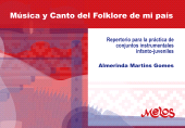 E-book, Música y canto del folklore de mi país : Repertorio para la práctica de conjuntos instrumentales infanto-juveniles, Melos Ediciones Musicales