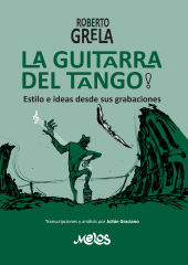 E-book, Roberto Grela, la guitarra del tango : Estilo e ideas desde sus grabaciones, Melos Ediciones Musicales