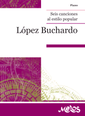 E-book, Seis canciones al estilo popular : Para piano y Voz, Melos Ediciones Musicales