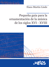 E-book, Pequeña guía para la ornamentación de la música de los siglos XVI XVIII, Melos Ediciones Musicales