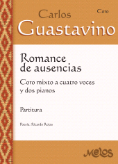 E-book, Romance de ausencias Carlos Guastavino : Coro mixto a cuatro voces y dos pianos, Melos Ediciones Musicales