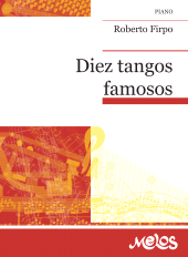 E-book, Diez tangos famosos : Instrumento: Piano, Melos Ediciones Musicales