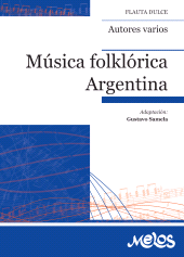 eBook, Música folklórica Argentina : Para 1 y 2 flautas dulces soprano con acompañamiento optativo de guitarra y percusión, Melos Ediciones Musicales