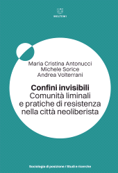 m, Confini invisibili : comunità liminali e pratiche di resistenza nella città neoliberista, Meltemi