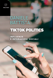 E-book, TikTok politics : influenze e interazioni sociali, Meltemi