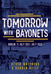 E-book, Tomorrow with Bayonets : Dublin: July 1921 -July 1922, Mercier Press