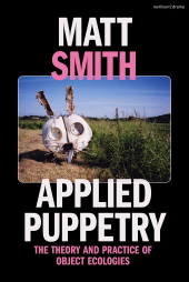 E-book, Applied Puppetry : The Theory and Practice of Object Ecologies, Methuen Drama