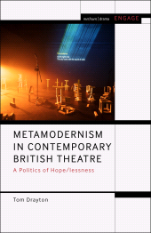 E-book, Metamodernism in Contemporary British Theatre : A Politics of Hope/lessness, Methuen Drama