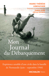 E-book, Mon Journal du Débarquement : Expérience sensible d'une civile dans la bataille de Normandie (juin – septembre 1944), Michalon