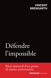 E-book, Défendre l'impossible : Récit immersif d'un procès de justice antiterroriste, Éditions Michalon