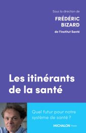 E-book, Les itinérants de la santé : Quel futur pour notre système de santé ?, Éditions Michalon