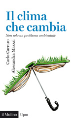 E-book, Il clima che cambia : non solo un problema ambientale, Carraro, Carlo, author, Il mulino