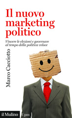 E-book, Il nuovo marketing politico : vincere le elezioni e governare al tempo della politica veloce, Società editrice il Mulino