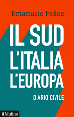 eBook, Il Sud, l'Italia, l'Europa : diario civile, Felice, Emanuele, author, Società editrice il Mulino