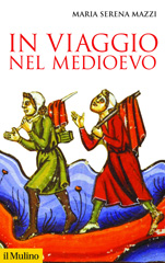 eBook, In viaggio nel Medioevo, Mazzi, Maria Serena, author, Società editrice il Mulino