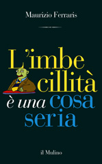 E-book, L'imbecillità è una cosa seria, Ferraris, Maurizio, author, Il mulino