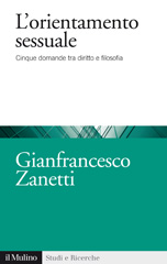 E-book, L'orientamento sessuale : cinque domande tra diritto e filosofia, Zanetti, Gianfrancesco, author, Il mulino