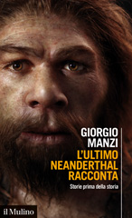 E-book, L'ultimo Neanderthal racconta : storie prima della storia, Manzi, Giorgio, author, Società editrice il Mulino
