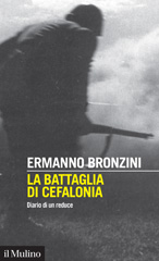 E-book, La battaglia di Cefalonia : diario di un reduce, Bronzini, Ermanno, 1914-2004, author, Società editrice il Mulino