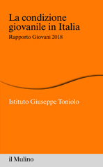 eBook, La condizione giovanile in Italia : rapporto giovani 2018, Istituto Giuseppe Toniolo, AA.VV., Il mulino
