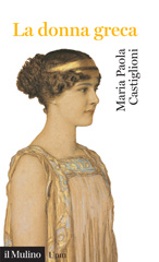E-book, La donna greca, Castiglioni, Maria Paola, author, Società editrice il Mulino