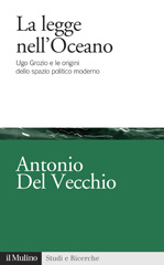 eBook, La legge nell'Oceano : Ugo Grozio e le origini dello spazio politico moderno, Società editrice il Mulino
