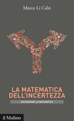 E-book, La matematica dell'incertezza, Li Calzi, Marco, Il mulino