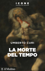 E-book, La morte del tempo, Curi, Umberto, author, Società editrice il Mulino