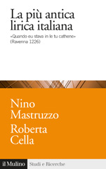 E-book, La più antica lirica italiana : quando eu stava in le tu cathene (Ravenna, 1226), Mastruzzo, Nino, author, Società editrice il Mulino