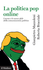 E-book, La politica pop online : i meme e le nuove sfide della comunicazione politica, Mazzoleni, Gianpietro, author, Società editrice il Mulino
